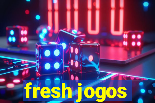 fresh jogos